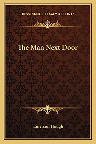 The Man Next Door (9781162803432) by Hough, Emerson