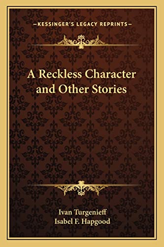 A Reckless Character and Other Stories (9781162805320) by Turgenev, Ivan Sergeevich