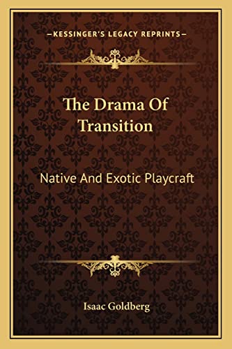 9781162807195: The Drama Of Transition: Native And Exotic Playcraft