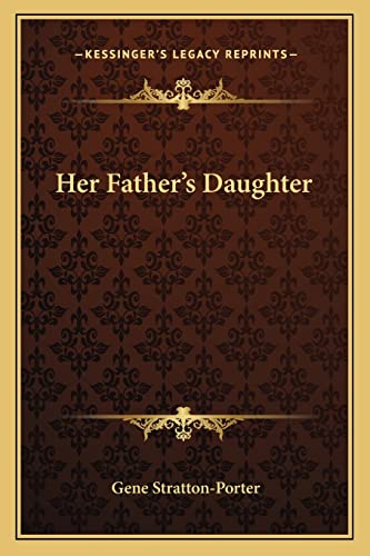 Her Father's Daughter (9781162807355) by Stratton-Porter, Deceased Gene