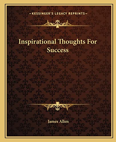 Inspirational Thoughts For Success (9781162809052) by Allen, Associate Professor Of Philosophy James