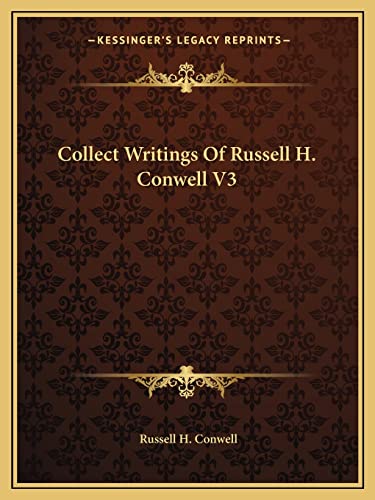 Collect Writings Of Russell H. Conwell V3 (9781162810010) by Conwell, Russell H