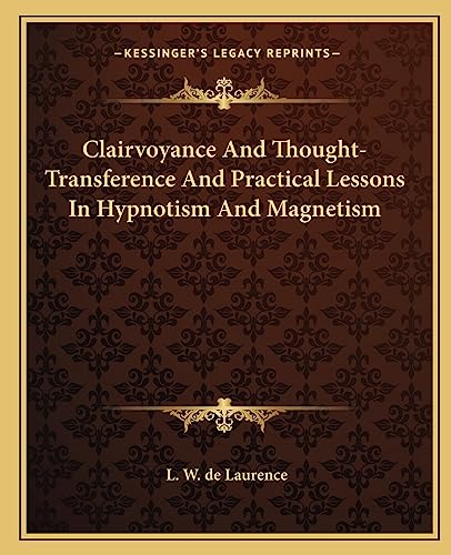 9781162810614: Clairvoyance And Thought-Transference And Practical Lessons In Hypnotism And Magnetism