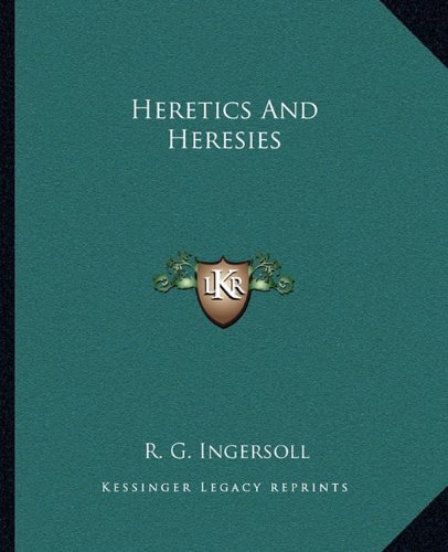 9781162811932: Heretics and Heresies