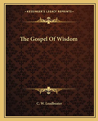 The Gospel Of Wisdom (9781162812137) by Leadbeater, C W