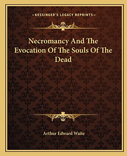 9781162813417: Necromancy And The Evocation Of The Souls Of The Dead