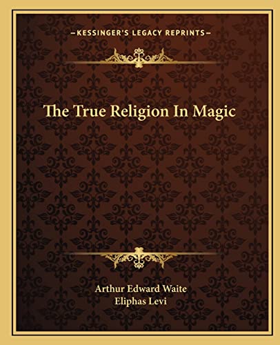 Stock image for The True Religion In Magic for sale by ALLBOOKS1