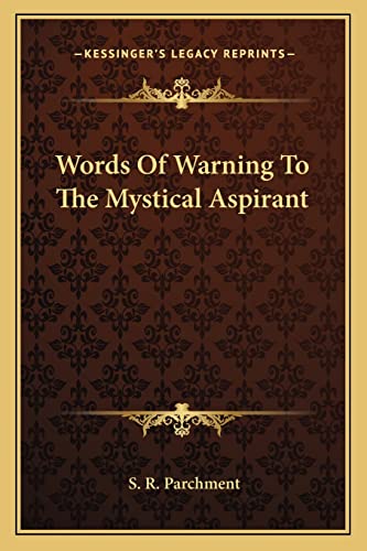 Words Of Warning To The Mystical Aspirant (9781162814568) by Parchment, S R