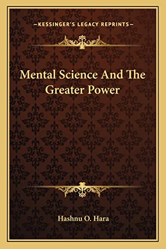 Mental Science And The Greater Power (9781162815015) by Hara, Hashnu O