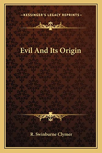 Evil And Its Origin (9781162816036) by Clymer, R Swinburne