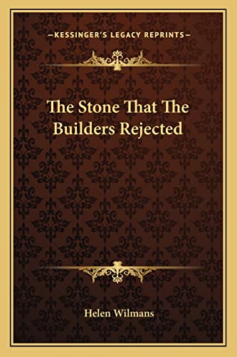 The Stone That The Builders Rejected (9781162817033) by Wilmans, Helen