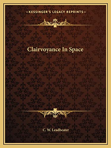 Clairvoyance In Space (9781162818467) by Leadbeater, C W