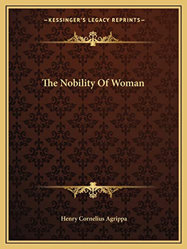 The Nobility Of Woman (9781162819839) by Agrippa, Henry Cornelius