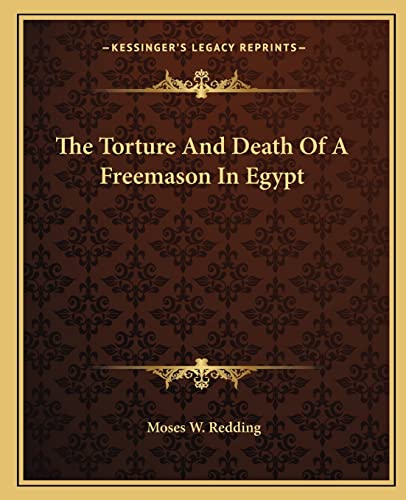Imagen de archivo de The Torture and Death of a Freemason in Egypt a la venta por THE SAINT BOOKSTORE