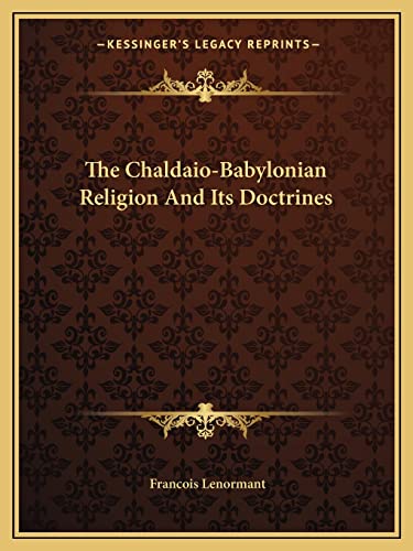 Stock image for The Chaldaio-Babylonian Religion And Its Doctrines for sale by California Books
