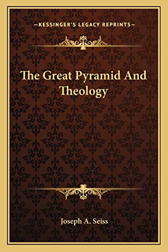 The Great Pyramid And Theology (9781162823591) by Seiss, Joseph A