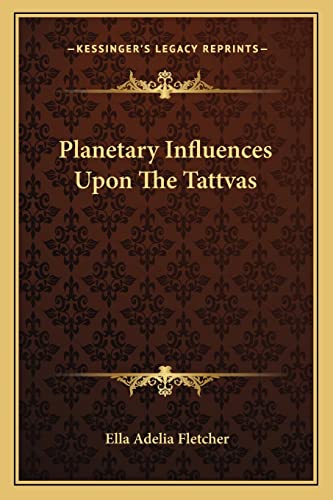 Planetary Influences Upon The Tattvas (9781162823690) by Fletcher, Ella Adelia