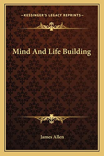 Mind And Life Building (9781162823720) by Allen, Associate Professor Of Philosophy James