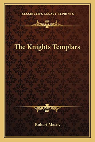 The Knights Templars (9781162824444) by Macoy, Robert