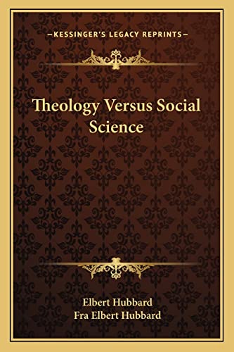 Theology Versus Social Science (9781162825472) by Hubbard, Elbert; Hubbard, Fra Elbert