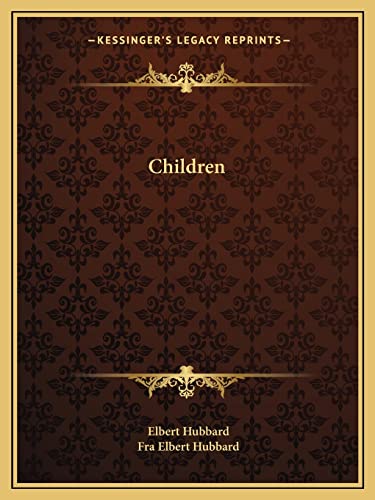 Children (9781162825557) by Hubbard, Elbert; Hubbard, Fra Elbert