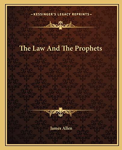 The Law And The Prophets (9781162826899) by Allen, Associate Professor Of Philosophy James