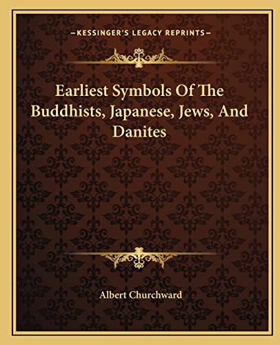 Stock image for Earliest Symbols of the Buddhists, Japanese, Jews, and Danites for sale by Reuseabook