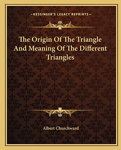 Stock image for The Origin Of The Triangle And Meaning Of The Different Triangles for sale by GF Books, Inc.