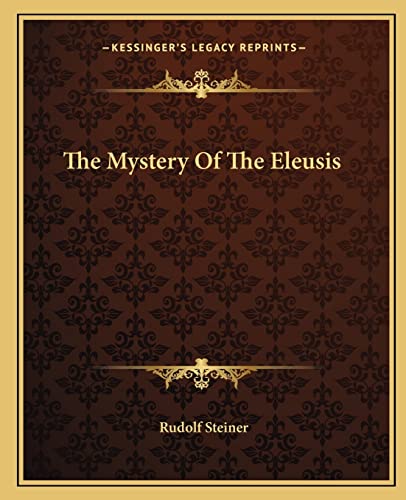 The Mystery Of The Eleusis (9781162832593) by Steiner, Dr Rudolf
