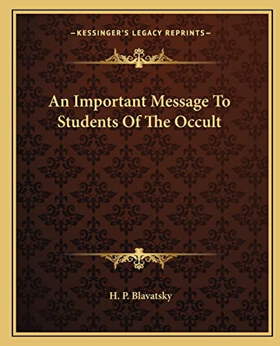 An Important Message To Students Of The Occult (9781162832654) by Blavatsky, H P