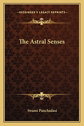 The Astral Senses (9781162832661) by Panchadasi, Swami