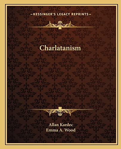 Charlatanism (9781162833309) by Kardec, Allan; Wood, Emma A