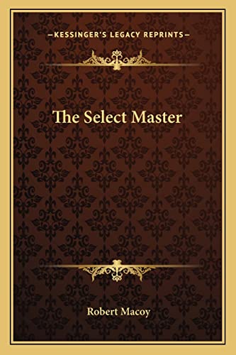 The Select Master (9781162833552) by Macoy, Robert