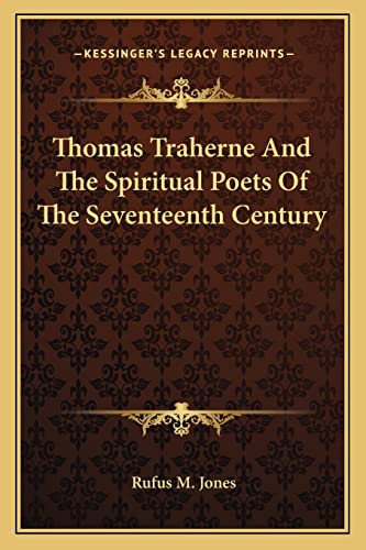 Thomas Traherne And The Spiritual Poets Of The Seventeenth Century (9781162833989) by Jones, Rufus M
