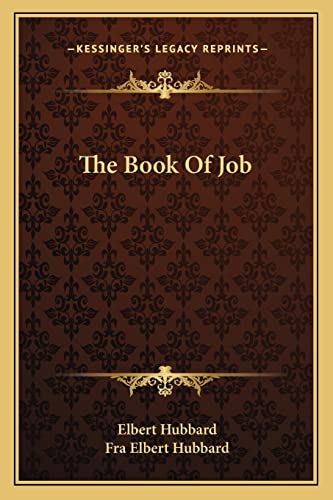The Book Of Job (9781162834405) by Hubbard, Elbert; Hubbard, Fra Elbert