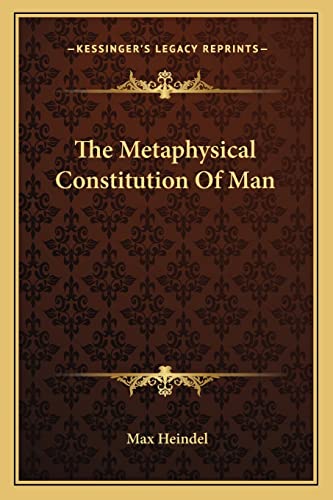 The Metaphysical Constitution Of Man (9781162834795) by Heindel, Max