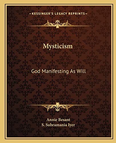 Mysticism: God Manifesting As Will (9781162836034) by Besant, Annie; Iyer, S Subramania