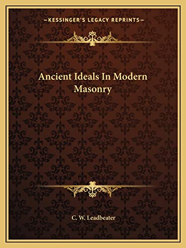 Ancient Ideals In Modern Masonry (9781162837499) by Leadbeater, C W