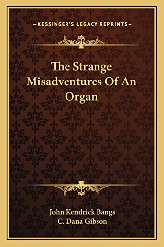 The Strange Misadventures Of An Organ (9781162837857) by Bangs, John Kendrick