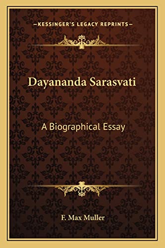 Dayananda Sarasvati: A Biographical Essay (9781162838090) by Muller, F Max