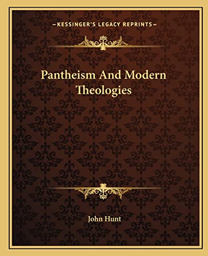 Pantheism And Modern Theologies (9781162839868) by Hunt, John