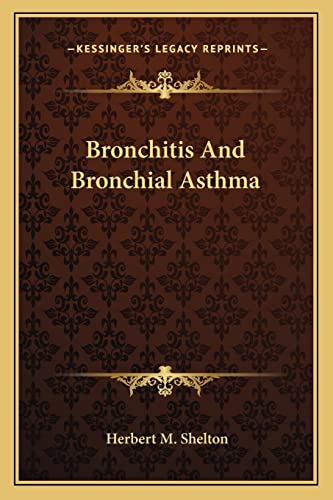 Bronchitis And Bronchial Asthma (9781162841328) by Shelton, Herbert M