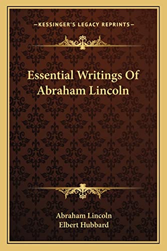Essential Writings Of Abraham Lincoln (9781162842417) by Lincoln, Abraham