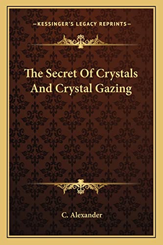 9781162842486: The Secret Of Crystals And Crystal Gazing