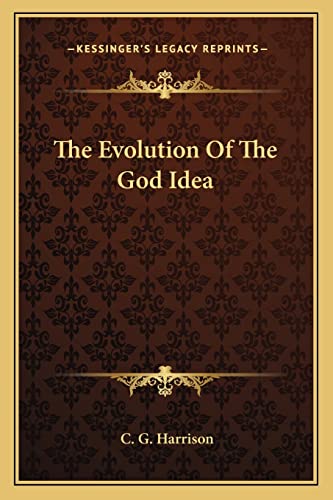 The Evolution Of The God Idea (9781162842677) by Harrison, C G