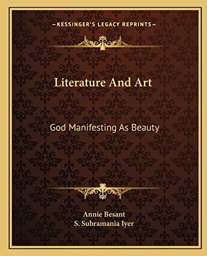 Literature And Art: God Manifesting As Beauty (9781162843681) by Besant, Annie; Iyer, S Subramania