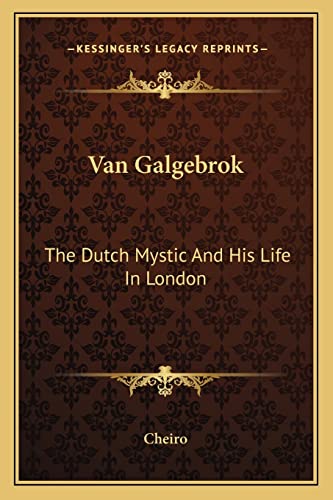 9781162844022: Van Galgebrok: The Dutch Mystic And His Life In London