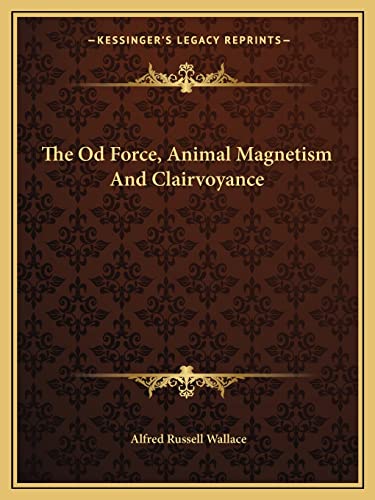 The Od Force, Animal Magnetism And Clairvoyance (9781162844640) by Wallace, Alfred Russell