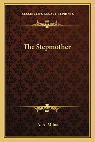 The Stepmother (9781162845326) by Milne, A A