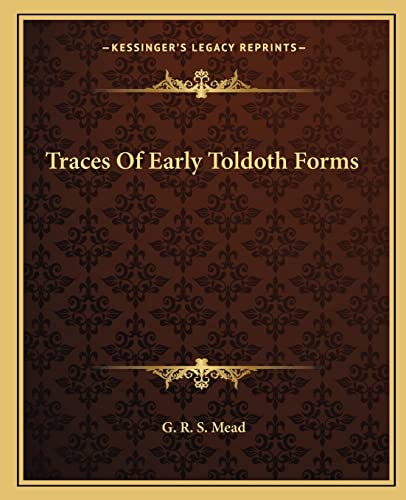 Traces Of Early Toldoth Forms (9781162846101) by Mead, G R S